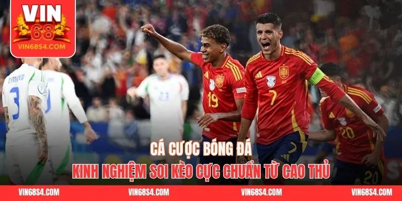 Cá Cược Bóng Đá || Kinh Nghiệm Soi Kèo Cực Chuẩn Từ Cao Thủ