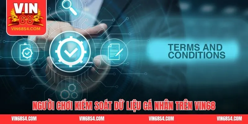 Người chơi kiểm soát dữ liệu cá nhân trên VIN68
