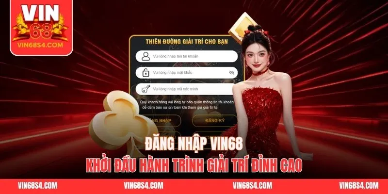 Đăng Nhập Tài Khoản VIN68 - Hành Trình Giải Trí Đỉnh Cao