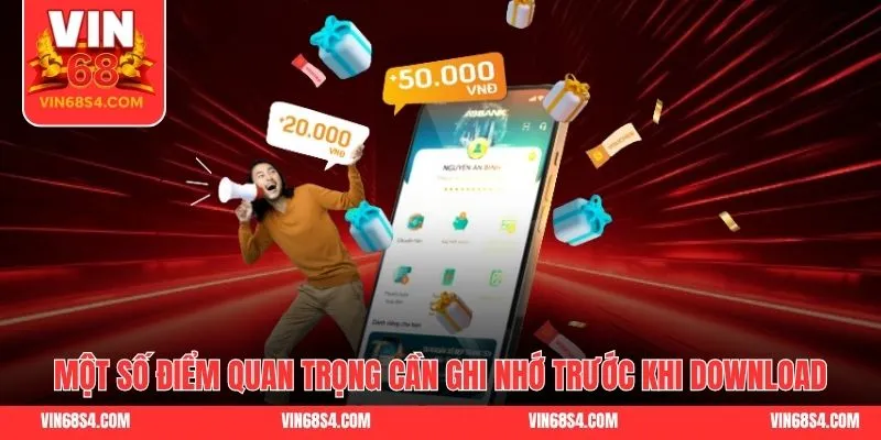 Một số điểm quan trọng cần ghi nhớ trước khi download
