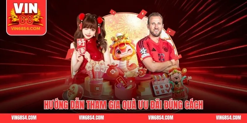 Hướng dẫn tham gia quà ưu đãi đúng cách