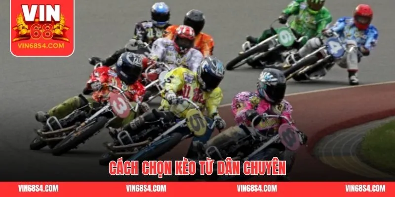 Cách chọn kèo từ dân chuyên